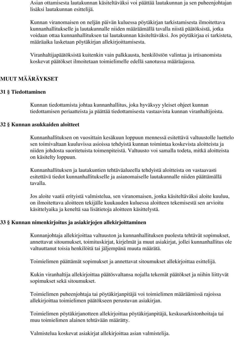 kunnanhallituksen tai lautakunnan käsiteltäväksi. Jos pöytäkirjaa ei tarkisteta, määräaika lasketaan pöytäkirjan allekirjoittamisesta.