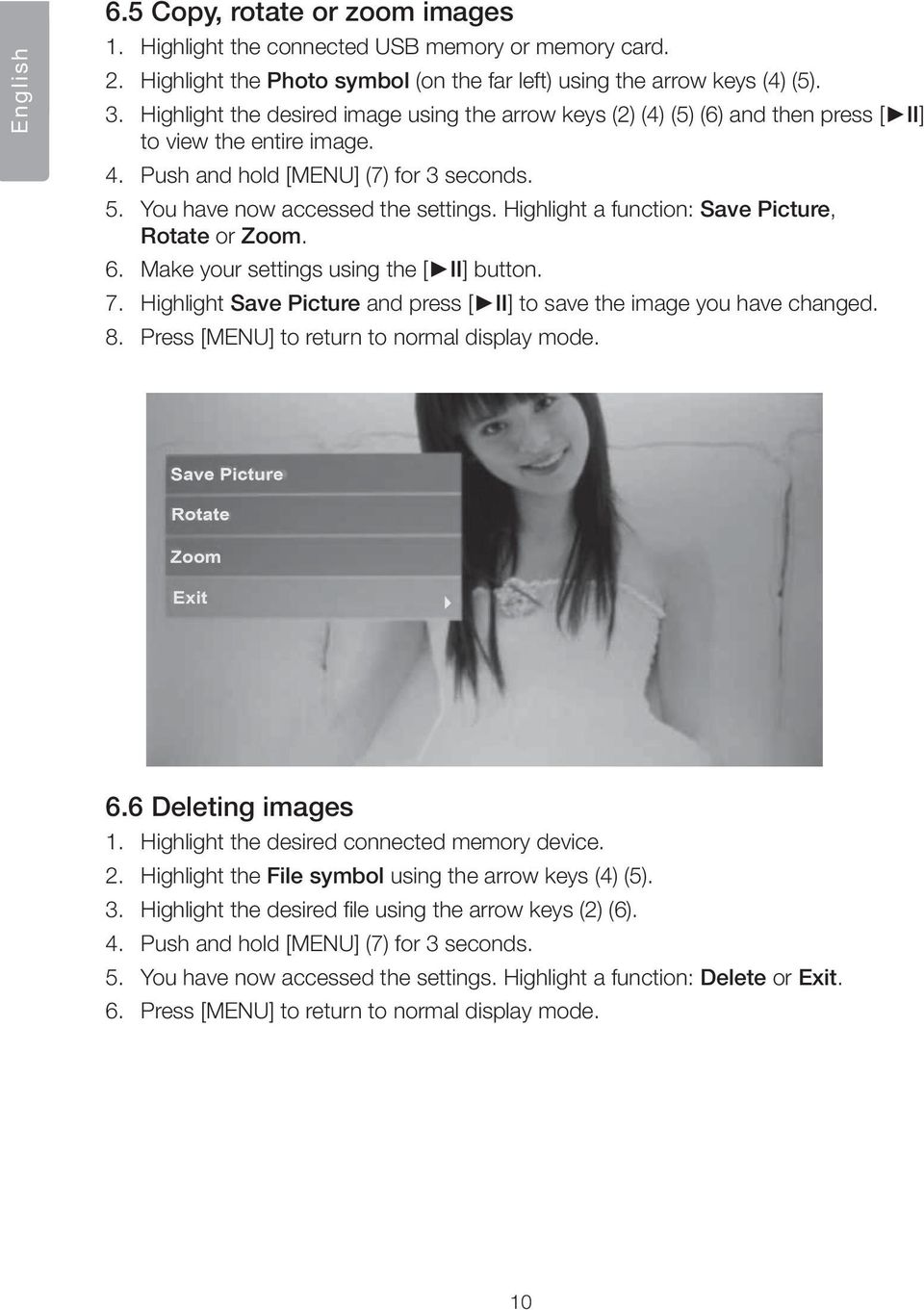 Highlight a function: Save Picture, Rotate or Zoom. 6. Make your settings using the [ II] button. 7. Highlight Save Picture and press [ II] to save the image you have changed. 8.