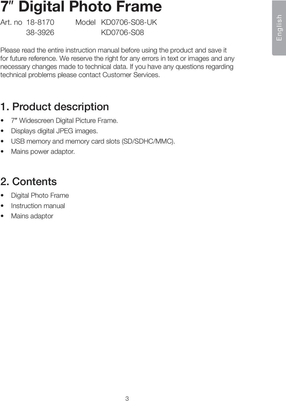 reference. We reserve the right for any errors in text or images and any necessary changes made to technical data.