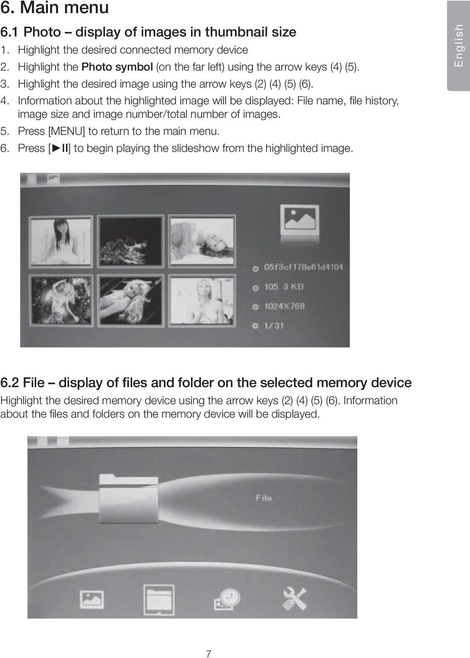 Information about the highlighted image will be displayed: File name, file history, image size and image number/total number of images. 5. Press [MENU] to return to the main menu. 6.