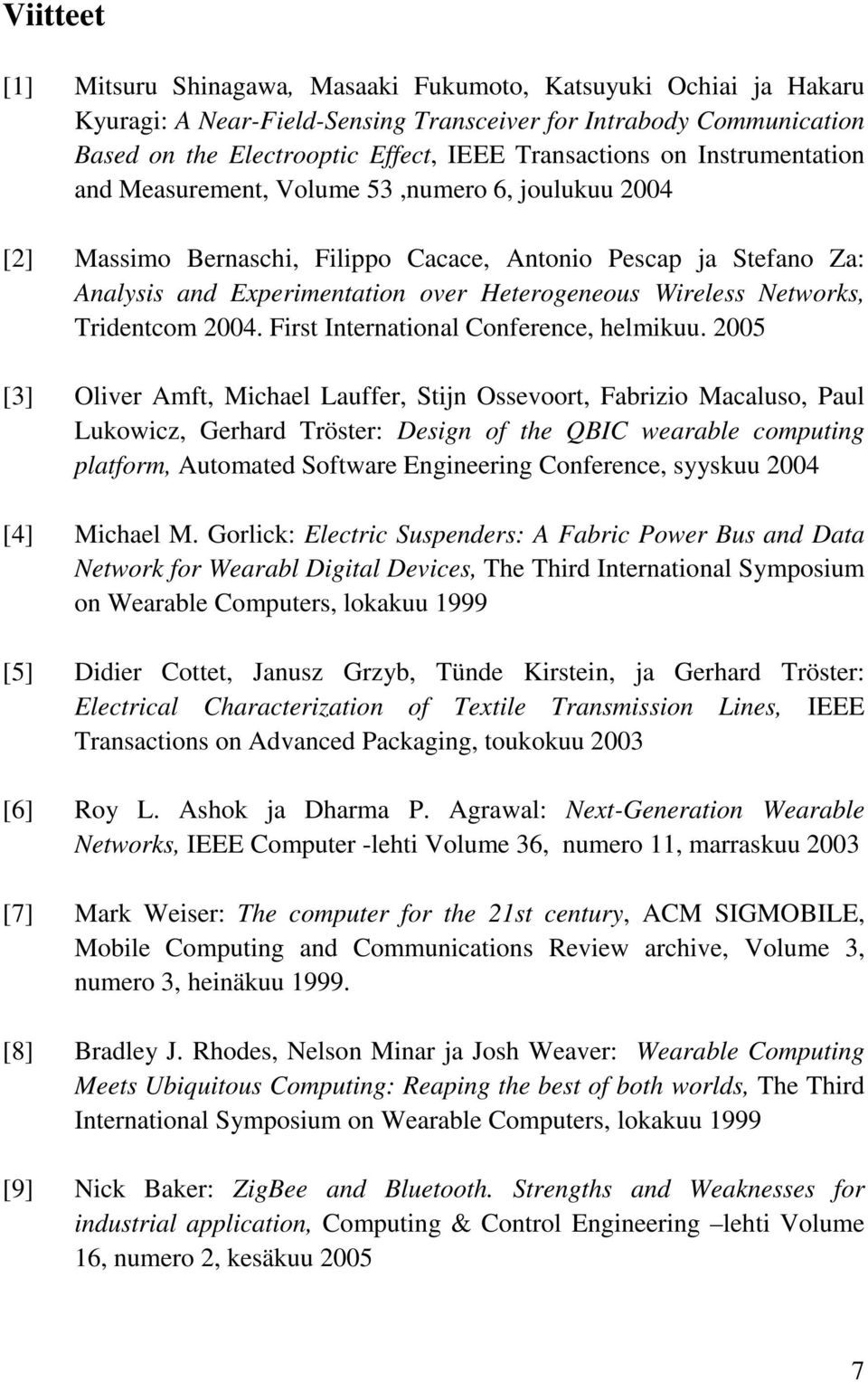 Networks, Tridentcom 2004. First International Conference, helmikuu.