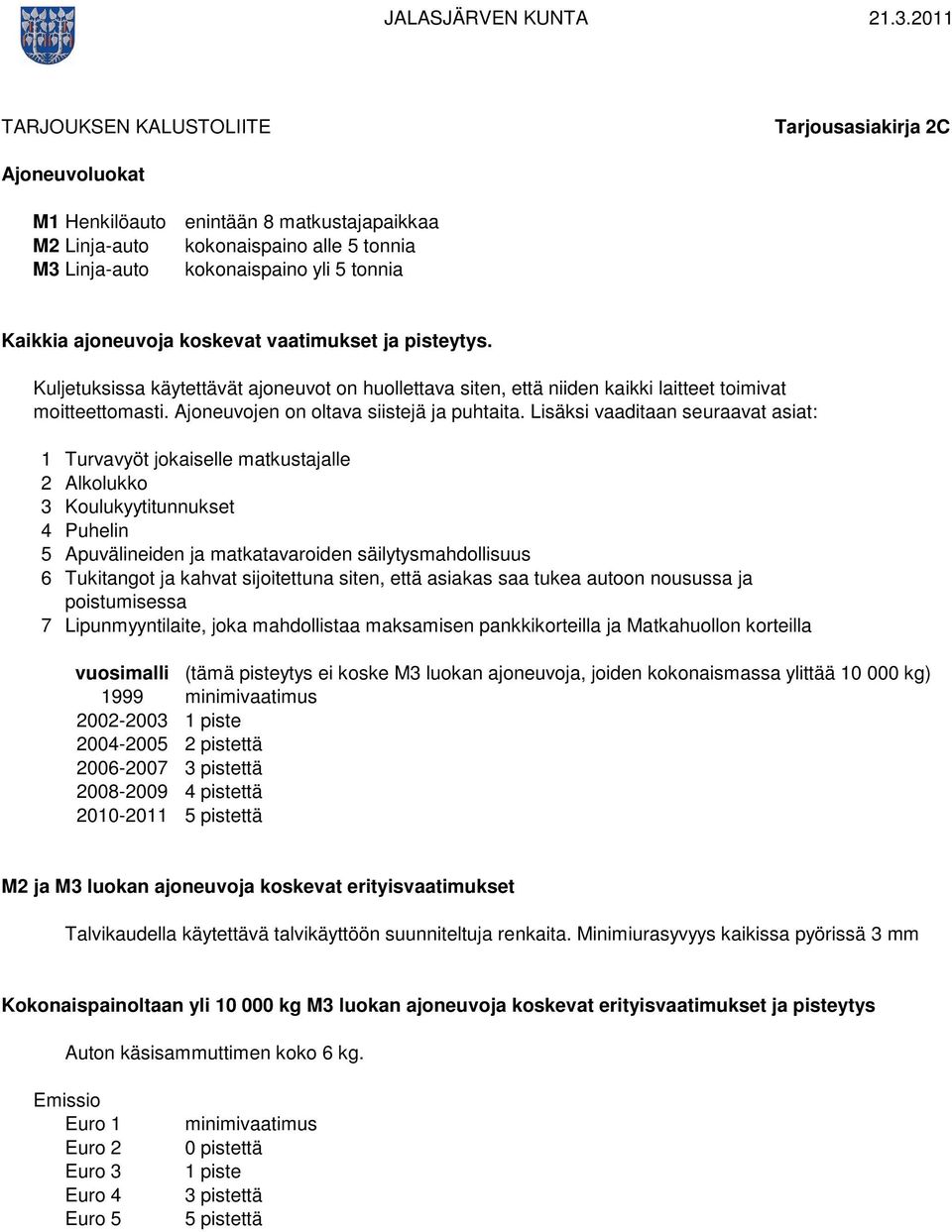 Ajoneuvojen on oltava siistejä ja puhtaita.