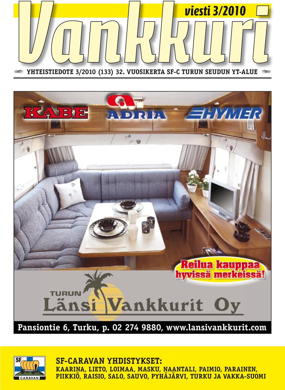 Pansiontie 6, Turku, p. 02 274 9880, www.lansivankkurit.