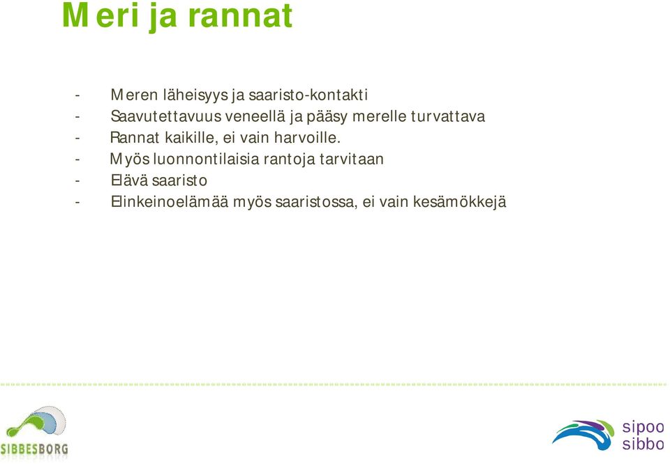 kaikille, ei vain harvoille.