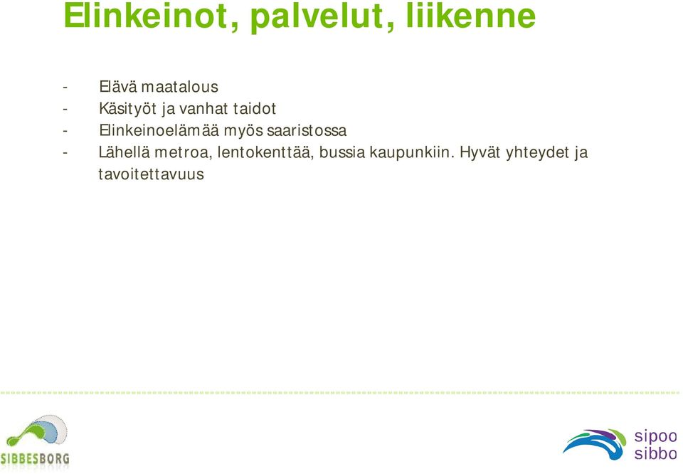 myös saaristossa - Lähellä metroa, lentokenttää,