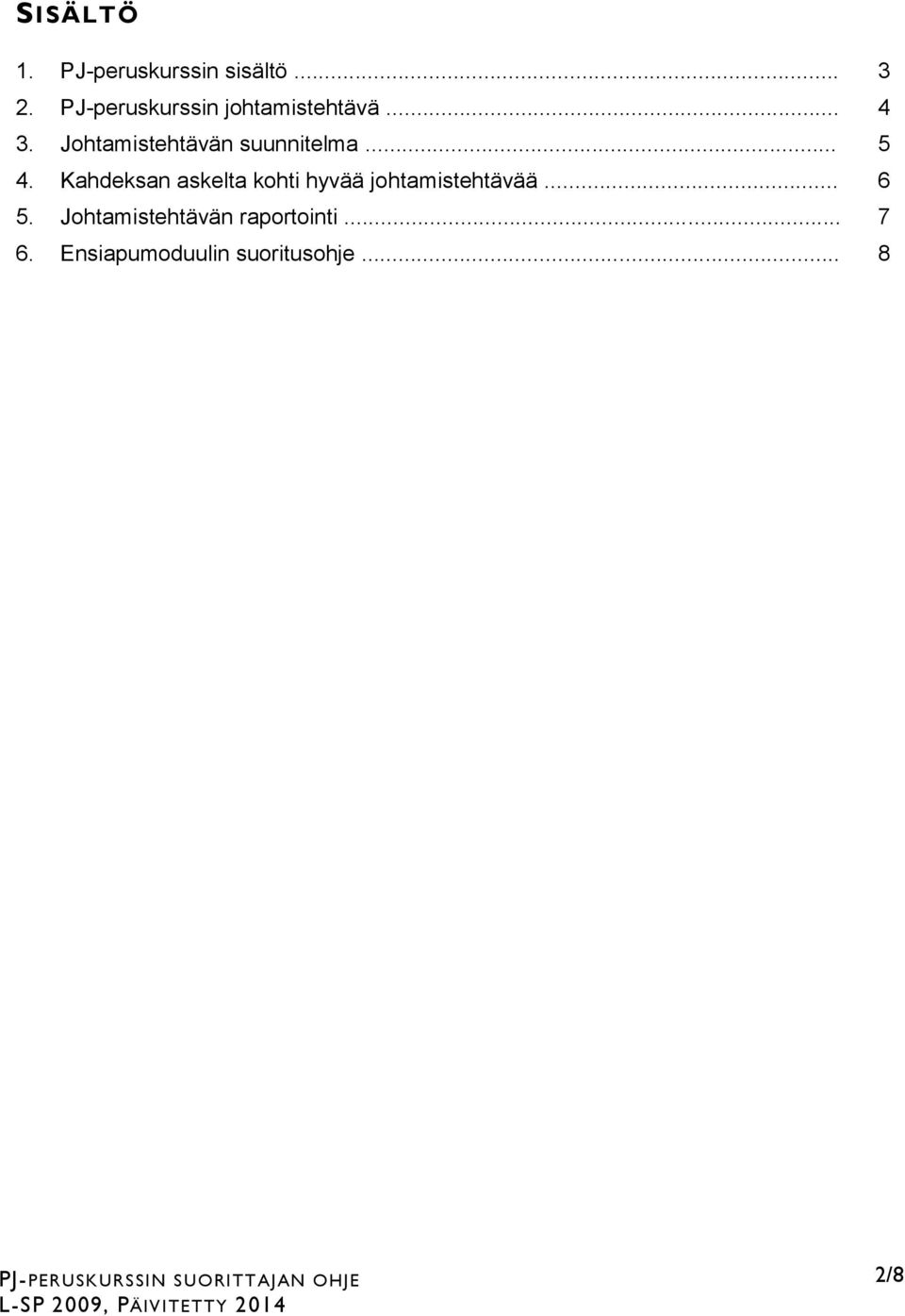 Johtamistehtävän suunnitelma... 5 4.