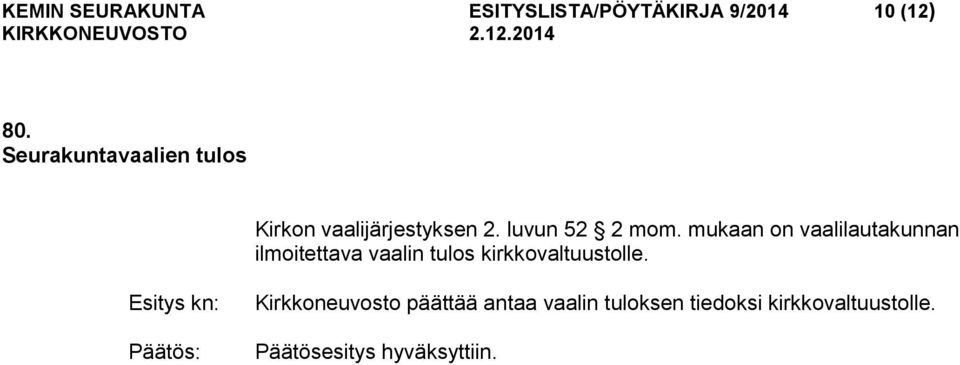 mukaan on vaalilautakunnan ilmoitettava vaalin tulos