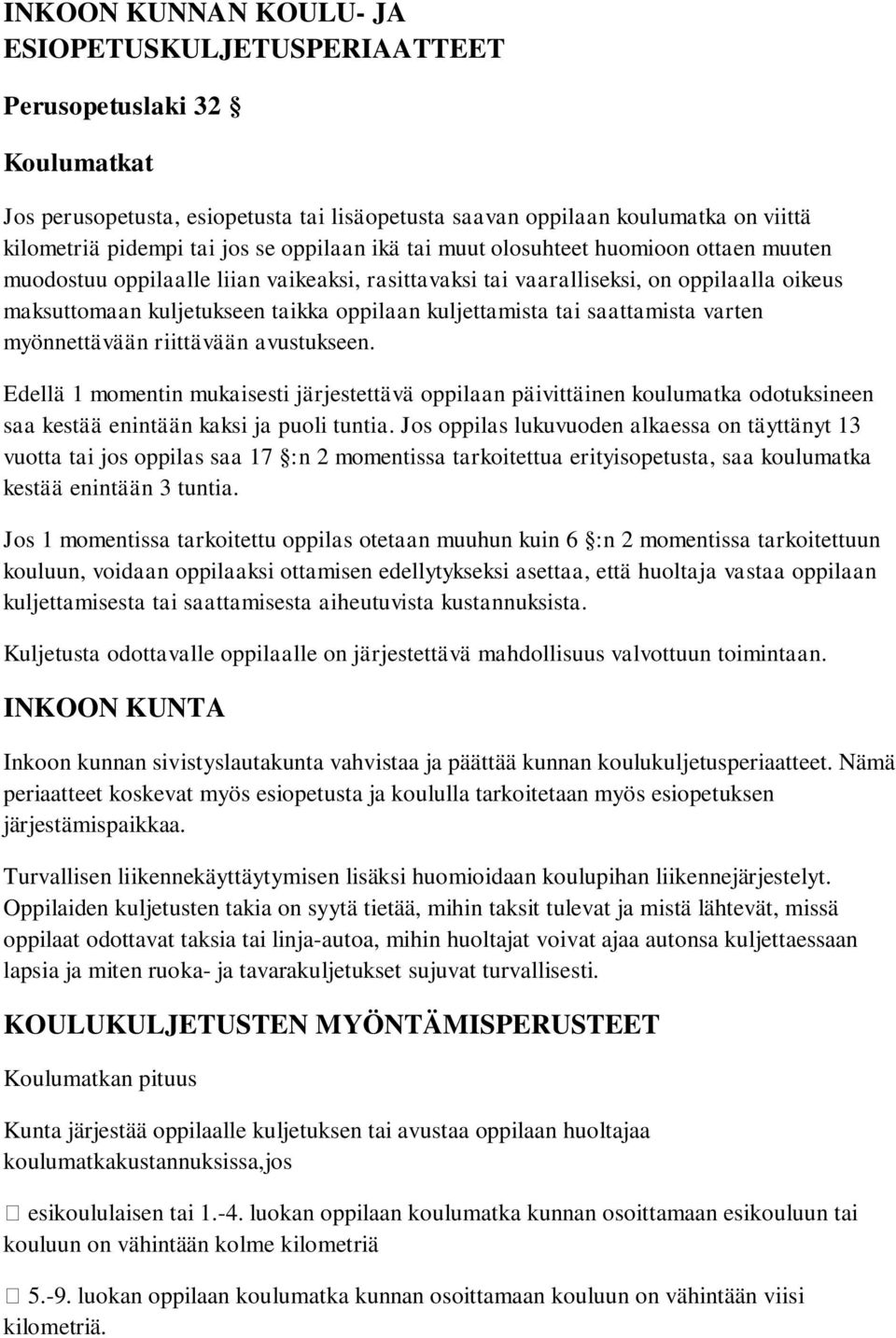 kuljettamista tai saattamista varten myönnettävään riittävään avustukseen.