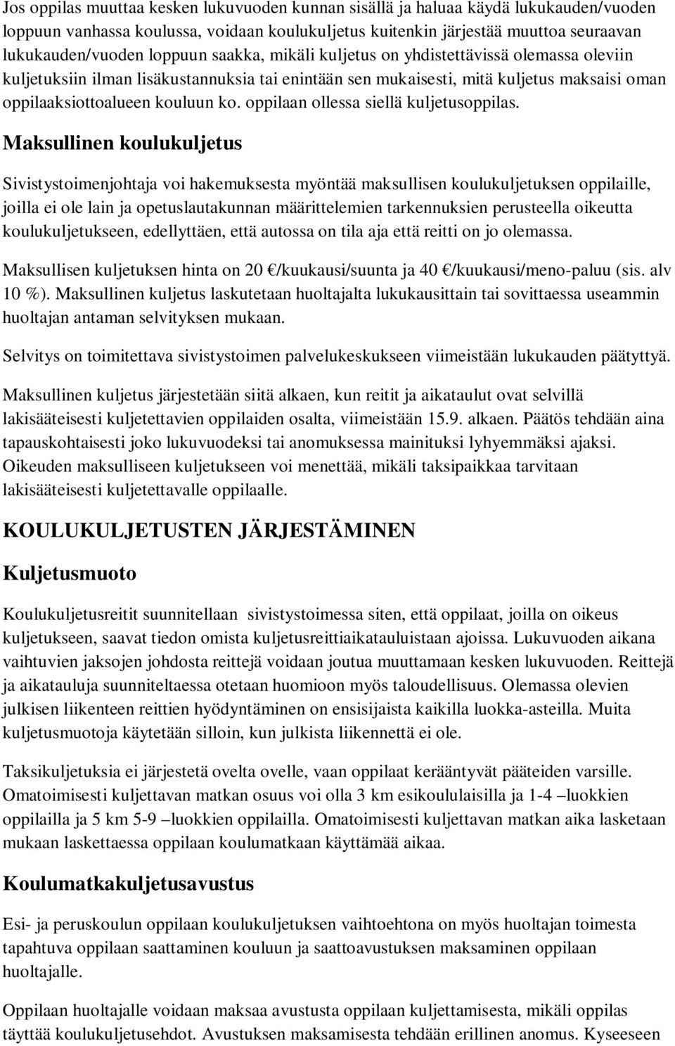 oppilaan ollessa siellä kuljetusoppilas.