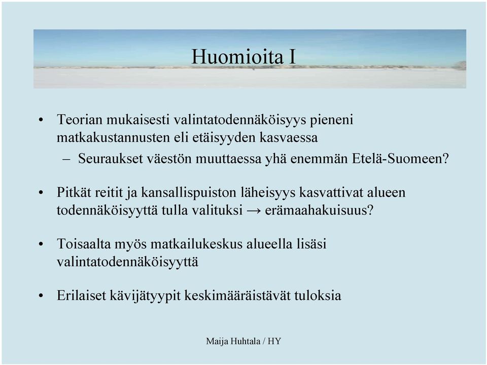 Pitkät reitit ja kansallispuiston läheisyys kasvattivat alueen todennäköisyyttä tulla valituksi