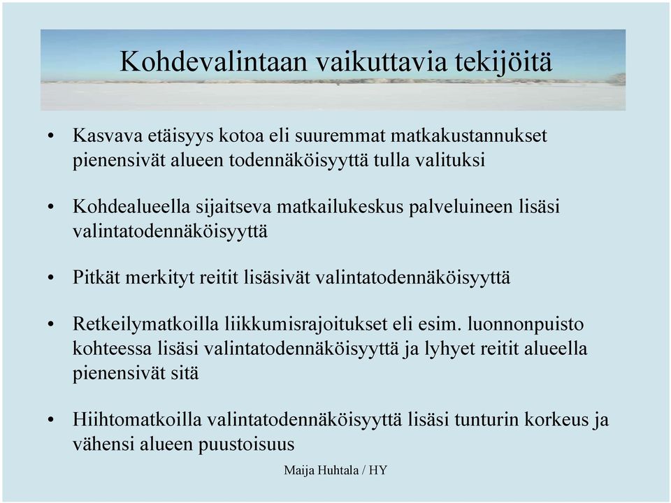 lisäsivät valintatodennäköisyyttä Retkeilymatkoilla liikkumisrajoitukset eli esim.