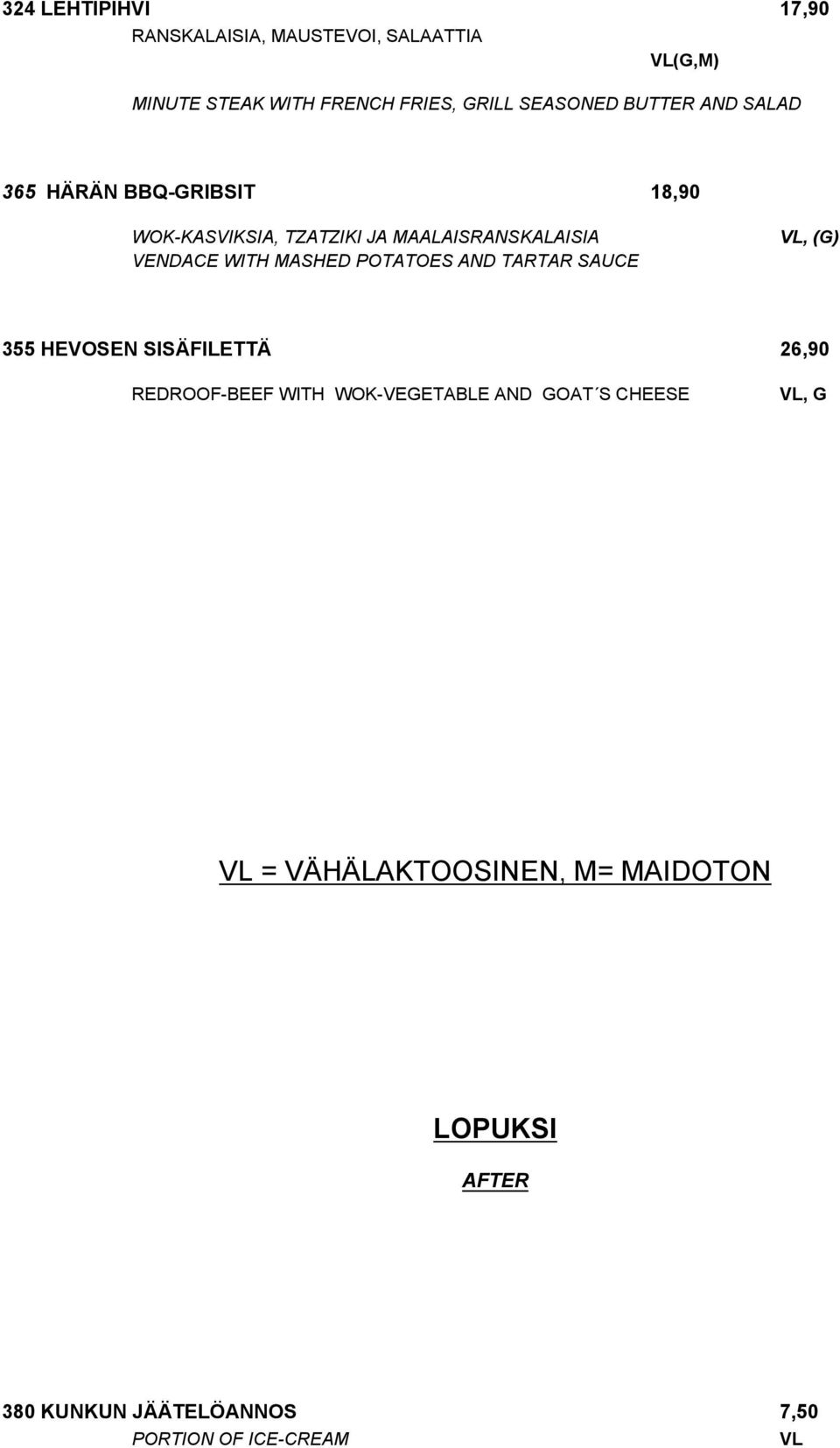 MASHED POTATOES AND TARTAR SAUCE, (G) 355 HEVOSEN SISÄFIETTÄ 26,90 REDROOF BEEF WITH WOK VEGETABE AND