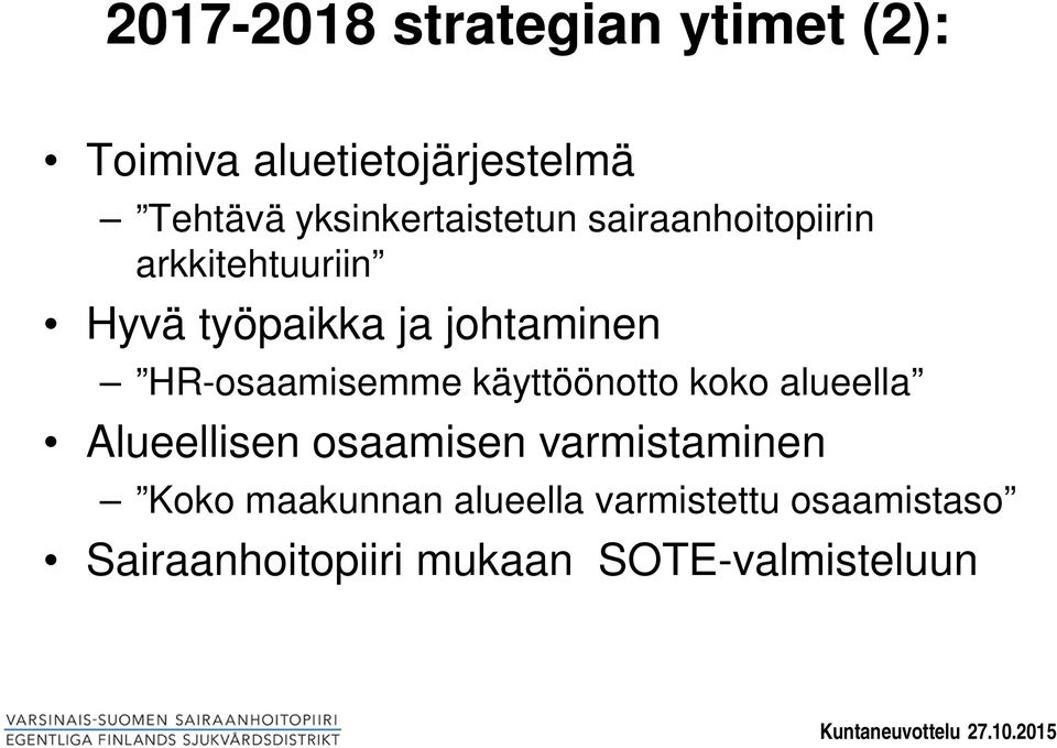 HR-osaamisemme käyttöönotto koko alueella Alueellisen osaamisen varmistaminen