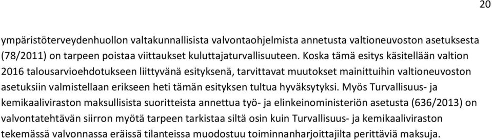 heti tämän esityksen tultua hyväksytyksi.