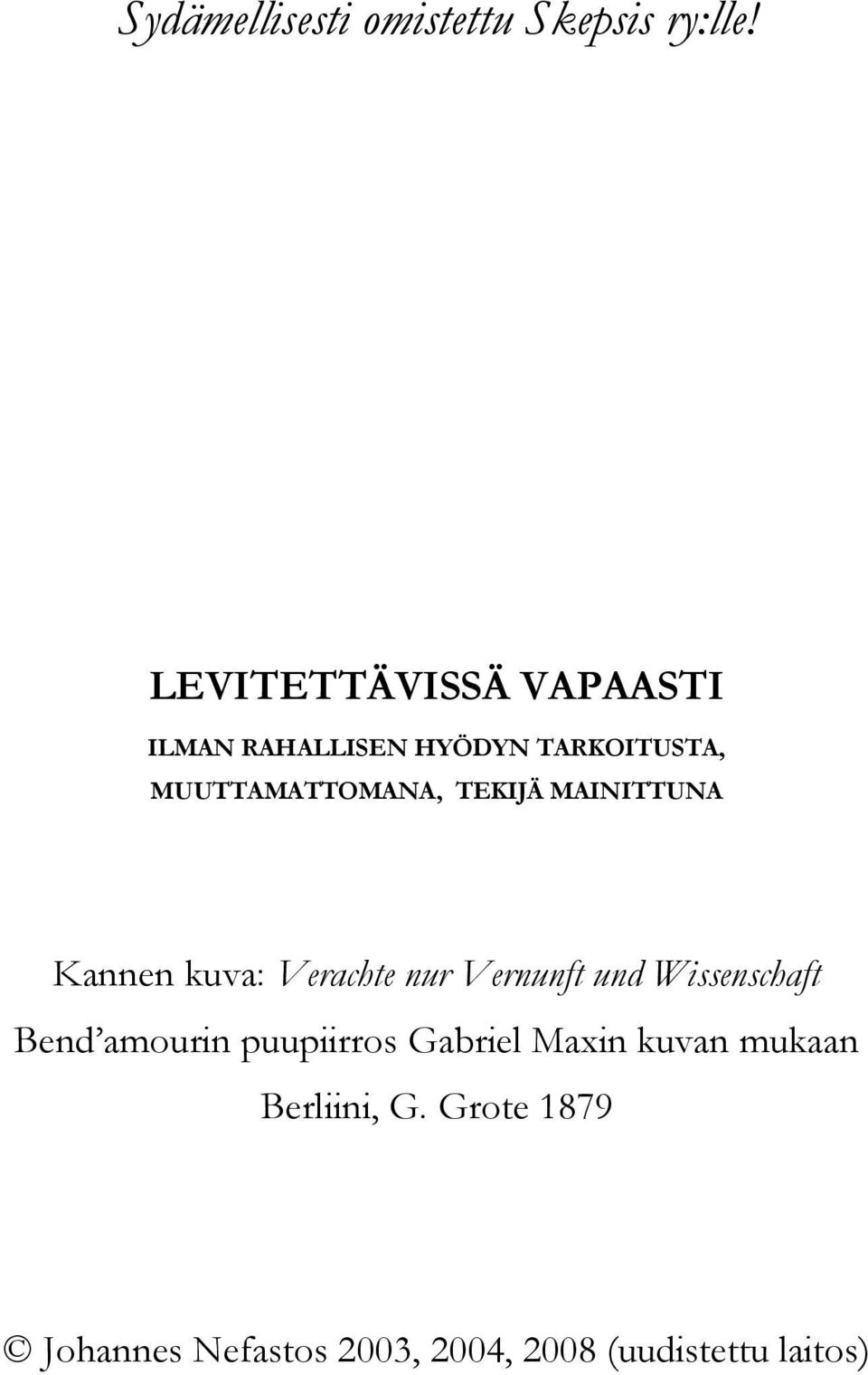 TEKIJÄ MAINITTUNA Kannen kuva: Verachte nur Vernunft und Wissenschaft Bend