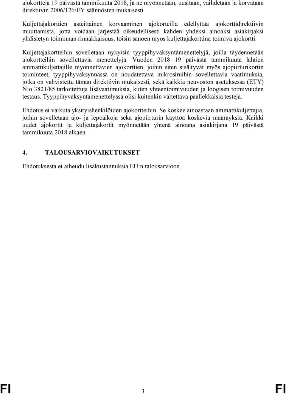 rinnakkaisuus, toisin sanoen myös kuljettajakorttina toimiva ajokortti.