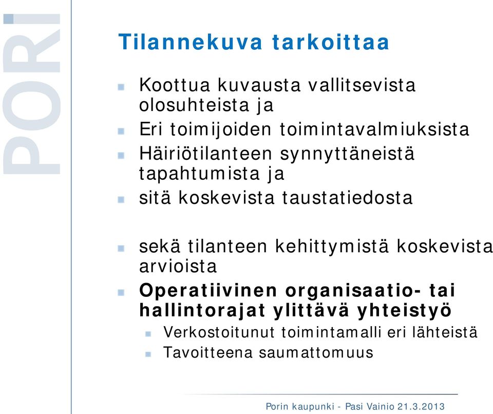 taustatiedosta sekä tilanteen kehittymistä koskevista arvioista Operatiivinen organisaatio-