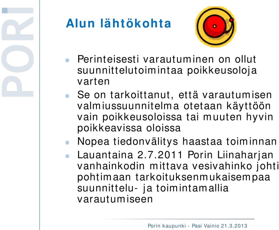 hyvin poikkeavissa oloissa Nopea tiedonvälitys haastaa toiminnan Lauantaina 2.7.