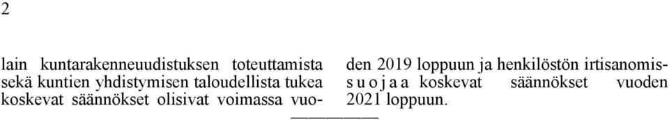 säännökset olisivat voimassa vuoden 2019 loppuun ja