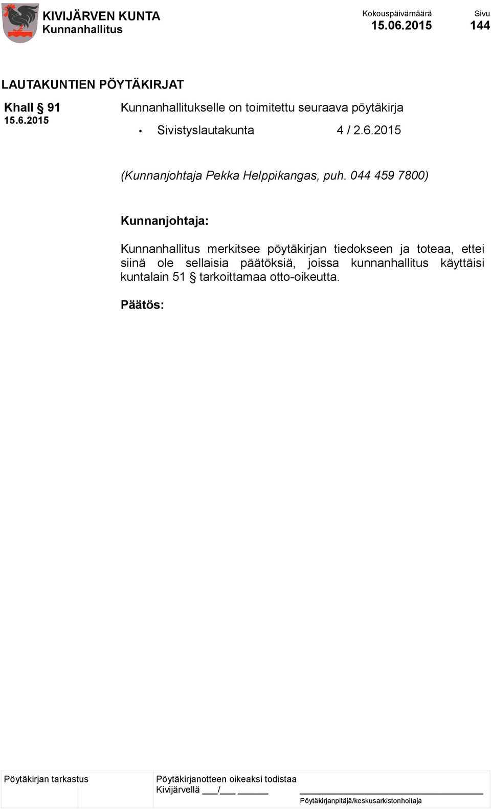 pöytäkirja Sivistyslautakunta 4 / 2.6.2015 (Kunnanjohtaja Pekka Helppikangas, puh.