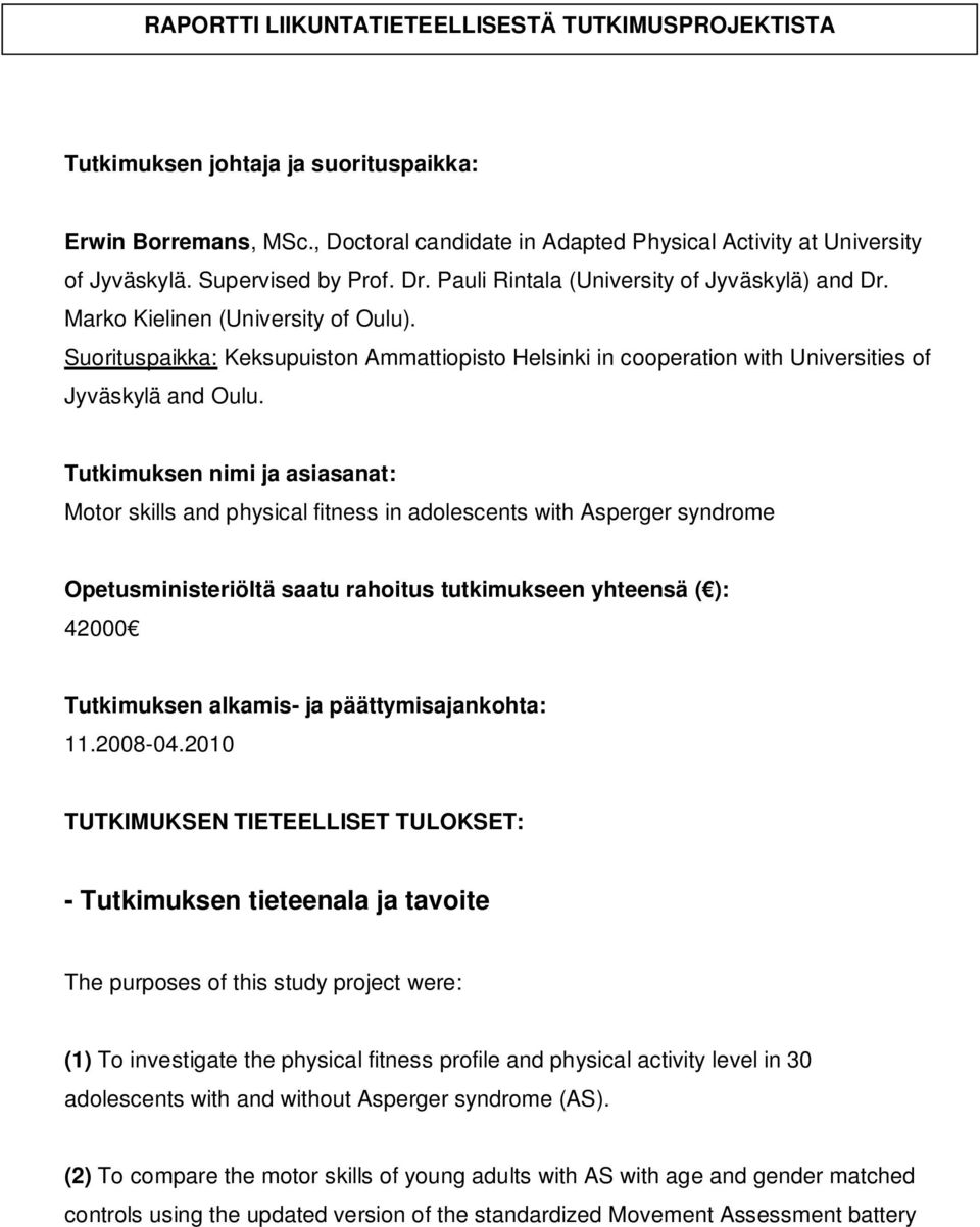 Suorituspaikka: Keksupuiston Ammattiopisto Helsinki in cooperation with Universities of Jyväskylä and Oulu.
