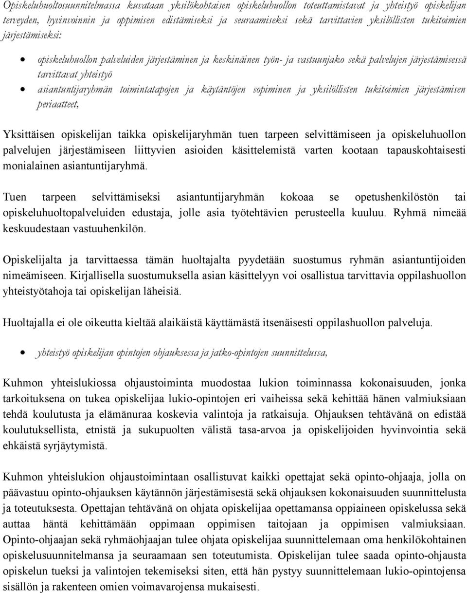 toimintatapojen ja käytäntöjen sopiminen ja yksilöllisten tukitoimien järjestämisen periaatteet, Yksittäisen opiskelijan taikka opiskelijaryhmän tuen tarpeen selvittämiseen ja opiskeluhuollon