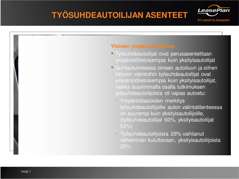 suurimmalla osalla tutkimuksen työsuhdeautoilijoista oli vapaa autoetu: Ympäristöasioiden merkitys työsuhdeautoilijoille auton valintatilanteessa on