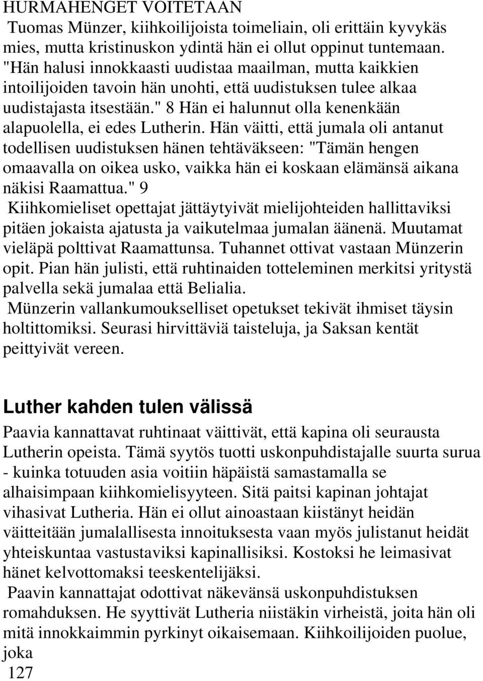 " 8 Hän ei halunnut olla kenenkään alapuolella, ei edes Lutherin.