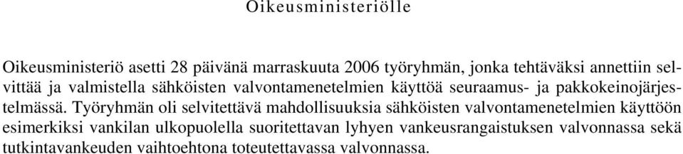 Työryhmän oli selvitettävä mahdollisuuksia sähköisten valvontamenetelmien käyttöön esimerkiksi vankilan