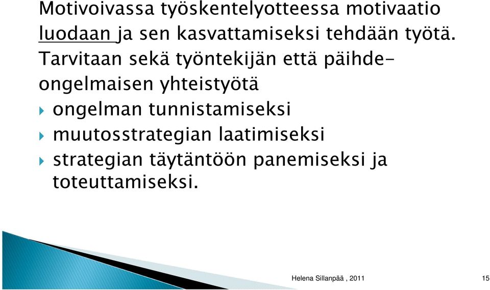 Tarvitaan sekä työntekijän että päihdeongelmaisen yhteistyötä ongelman