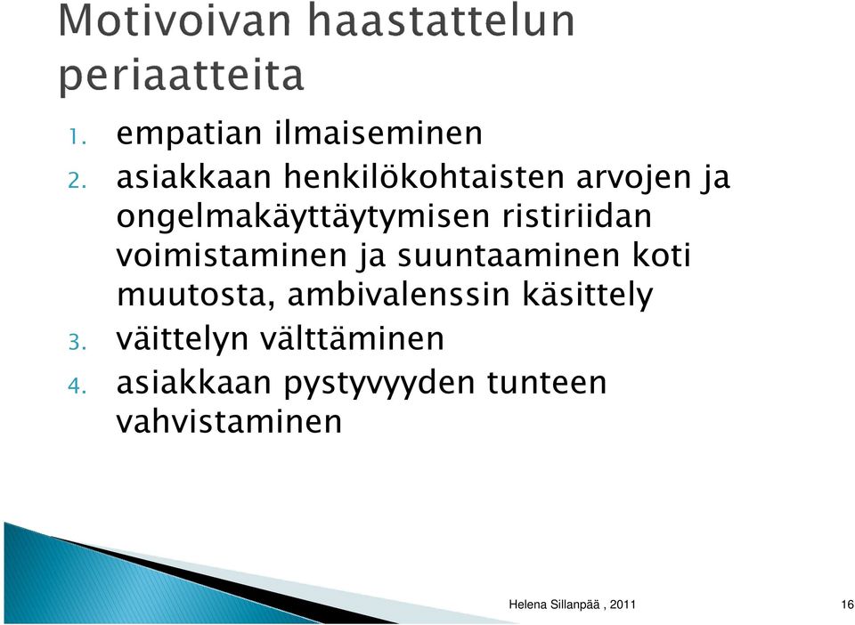 ristiriidan voimistaminen ja suuntaaminen koti muutosta,