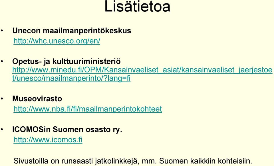 fi/opm/kansainvaeliset_asiat/kansainvaeliset_jaerjestoe t/unesco/maailmanperinto/?