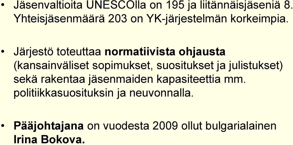 Järjestö toteuttaa normatiivista ohjausta (kansainväliset sopimukset, suositukset ja