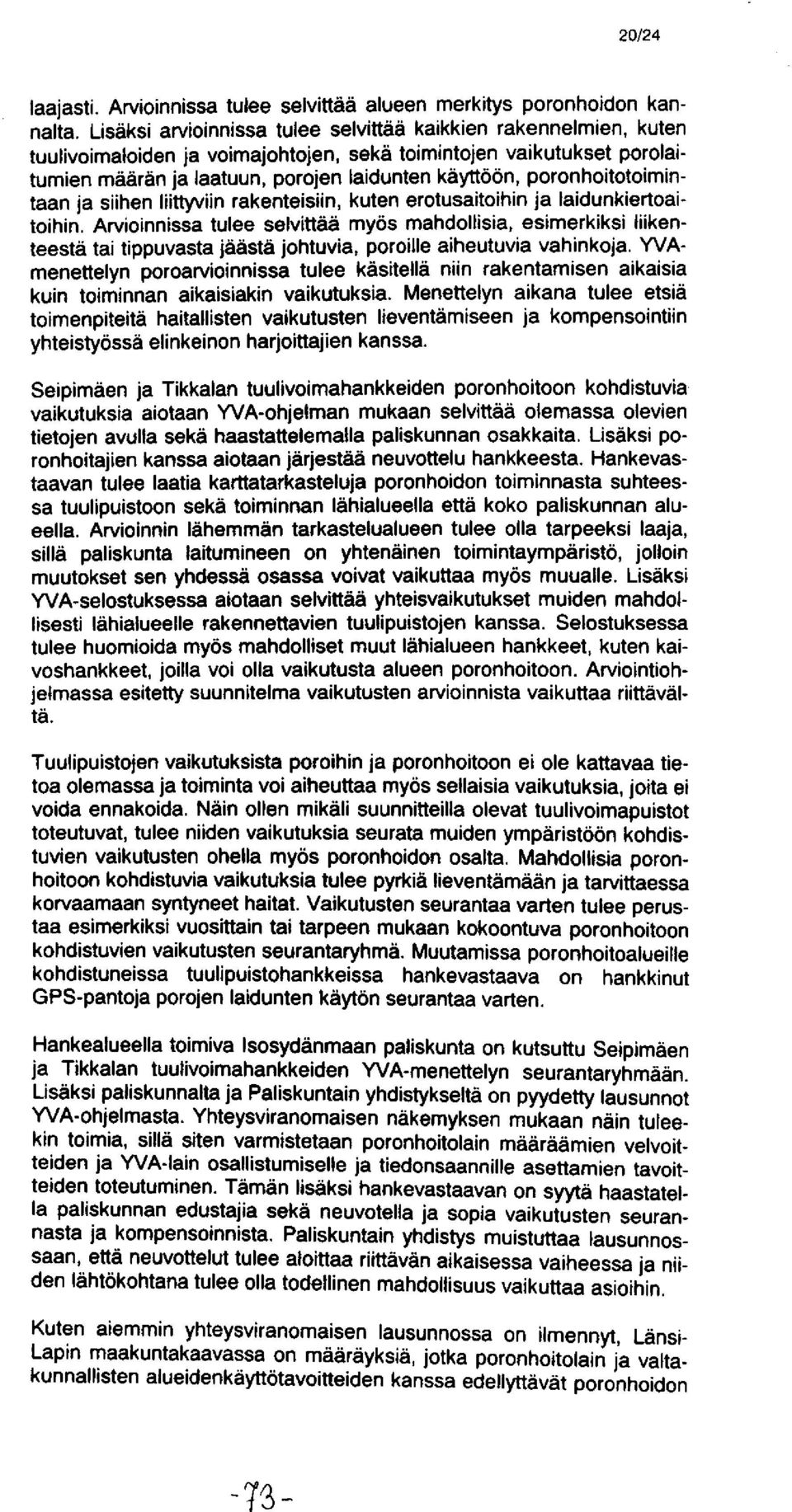 poronhoitotoimintaan ja siihen liittyviin rakenteisiin, kuten erotusaitoihin ja laidunkiertoaitoihin.