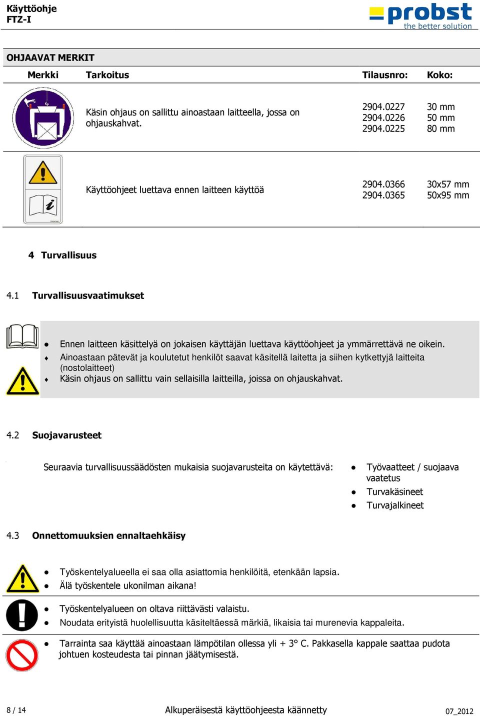 7 /04 Sic herheits bes ti mmungen/02 Sc hutz ausr üstung/sc hutz ausrüstung (Standard) @ 0\mod98_2.doc @ 6647 @ Pos : 3.8 /04 Sic herheits bes ti mmungen/03 Unfallsc hutz/ü _U nfallschutz @ 0\mod33_2.