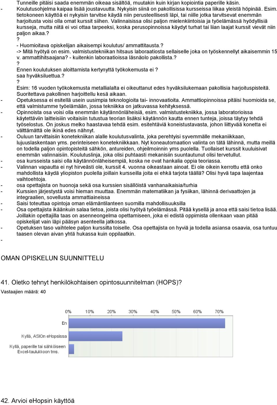 tietokoneen käyttöä ei nykyisin tarvitse käydä niin perusteellisesti läpi, tai niille jotka tarvitsevat enemmän harjoitusta voisi olla omat kurssit siihen.