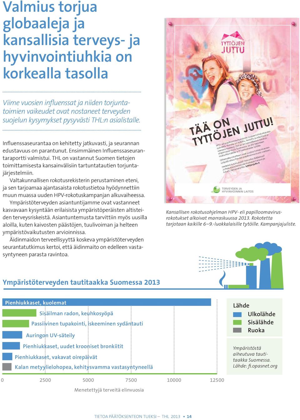 THL on vastannut Suomen tietojen toimittamisesta kansainvälisiin tartuntatautien torjuntajärjestelmiin.