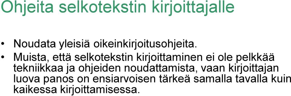 Muista, että selkotekstin kirjoittaminen ei ole pelkkää tekniikkaa