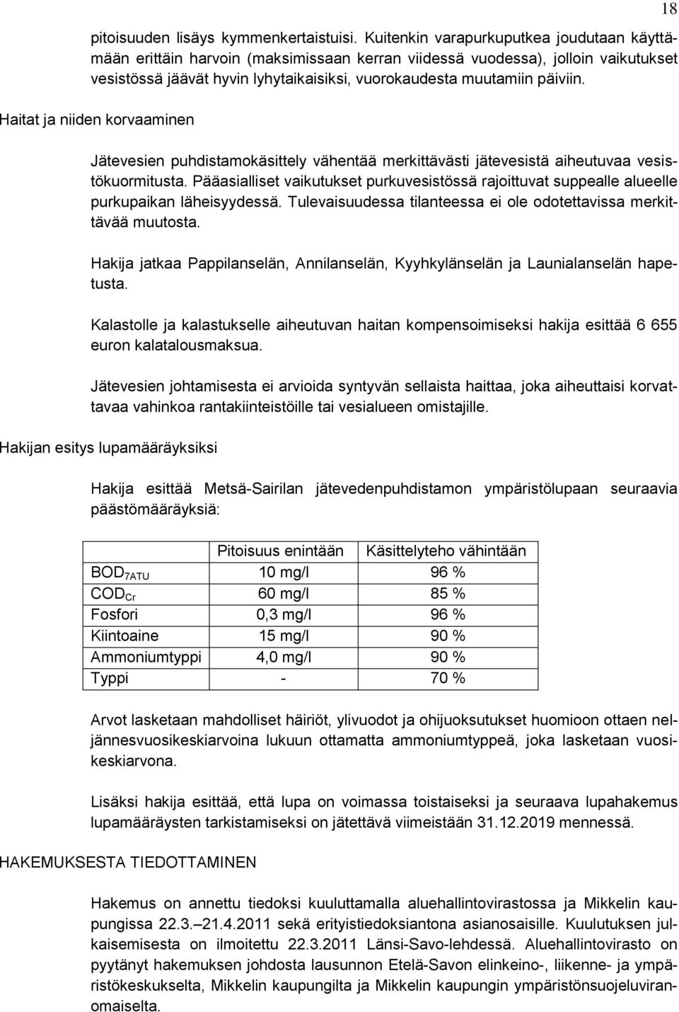 Haitat ja niiden korvaaminen Jätevesien puhdistamokäsittely vähentää merkittävästi jätevesistä aiheutuvaa vesistökuormitusta.