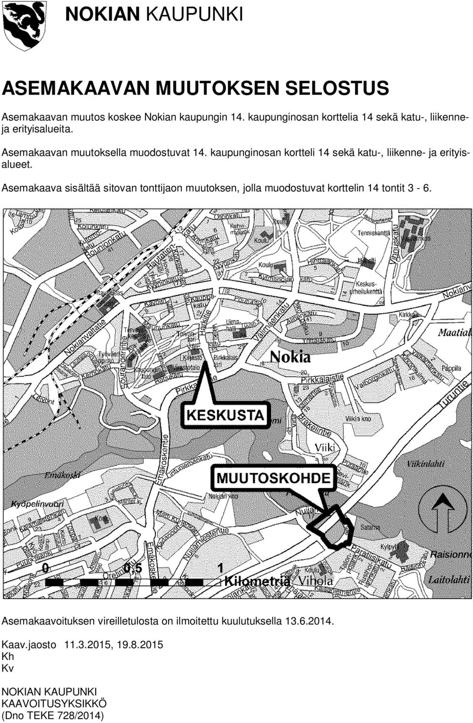 kaupunginosan kortteli 14 sekä katu-, liikenne- ja erityisalueet.