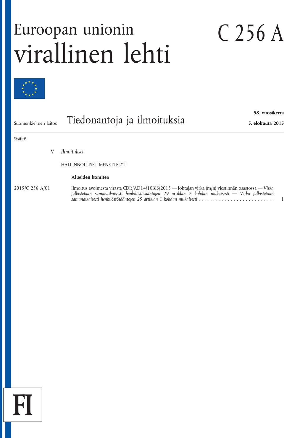 CDR/AD14/10BIS/2015 Johtajan virka (m/n) viestinnän osastossa Virka julkistetaan samanaikaisesti henkilöstösääntöjen 29