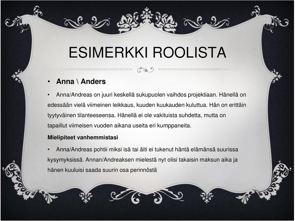 Hänellä ei ole vakituista suhdetta, mutta on tapaillut viimeisen vuoden aikana useita eri kumppaneita.