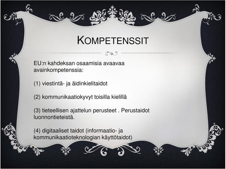 (3) tieteellisen ajattelun perusteet. Perustaidot luonnontieteistä.