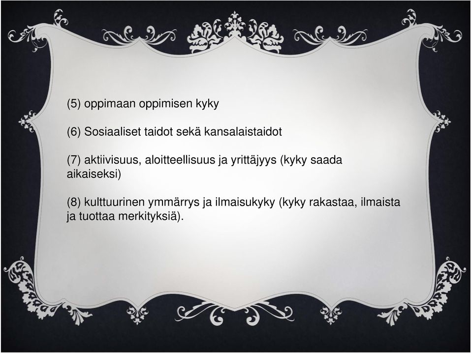 yrittäjyys (kyky saada aikaiseksi) (8) kulttuurinen