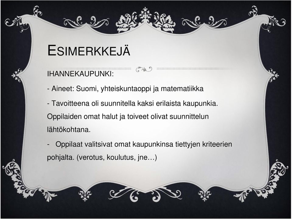Oppilaiden omat halut ja toiveet olivat suunnittelun lähtökohtana.