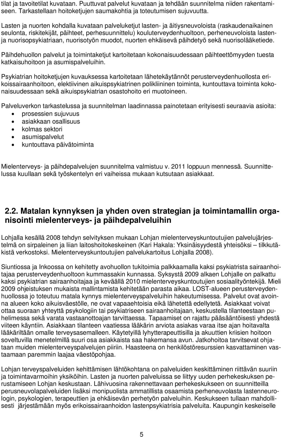 nuorisopsykiatriaan, nuorisotyön muodot, nuorten ehkäisevä päihdetyö sekä nuorisolääketiede.