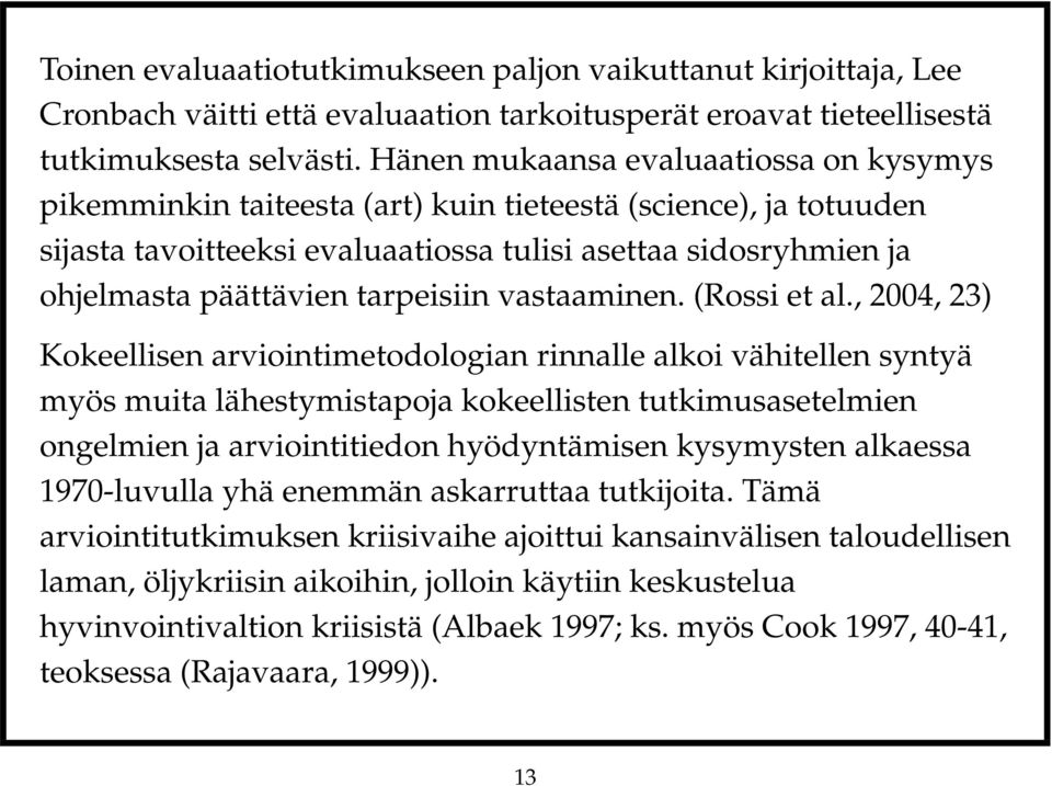 tarpeisiin vastaaminen. (Rossi et al.