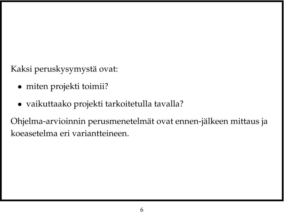 vaikuttaako projekti tarkoitetulla tavalla?