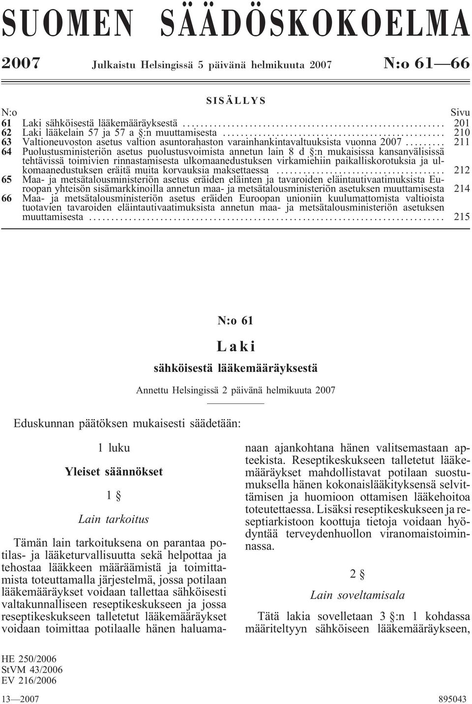 .. 211 64 Puolustusministeriön asetus puolustusvoimista annetun lain 8 d :n mukaisissa kansanvälisissä tehtävissä toimivien rinnastamisesta ulkomaanedustuksen virkamiehiin paikalliskorotuksia ja