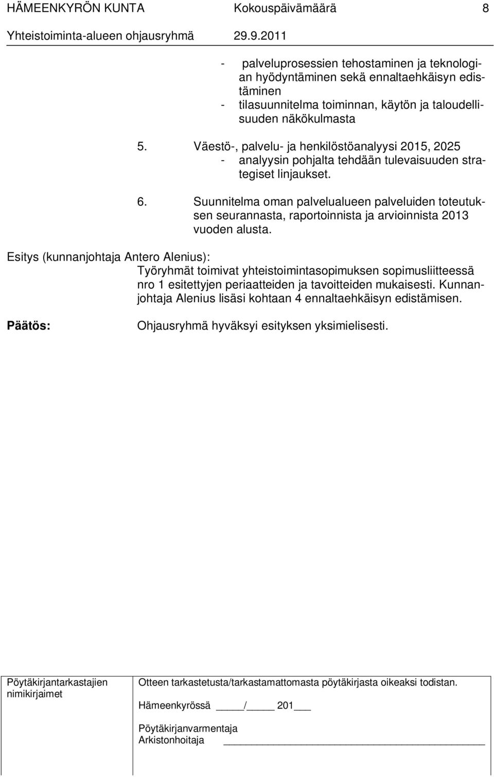 Suunnitelma oman palvelualueen palveluiden toteutuksen seurannasta, raportoinnista ja arvioinnista 2013 vuoden alusta.